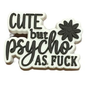 Cute But Psycho As F*ck Croc Charm